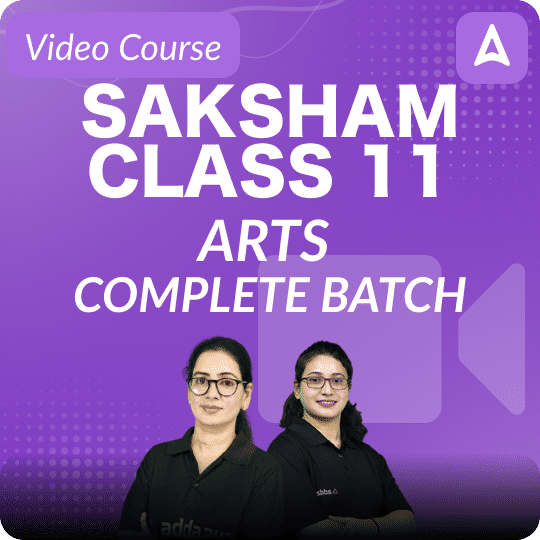 SAKSHAM CLASS 11 ARTS | Video Course by Adda 247
